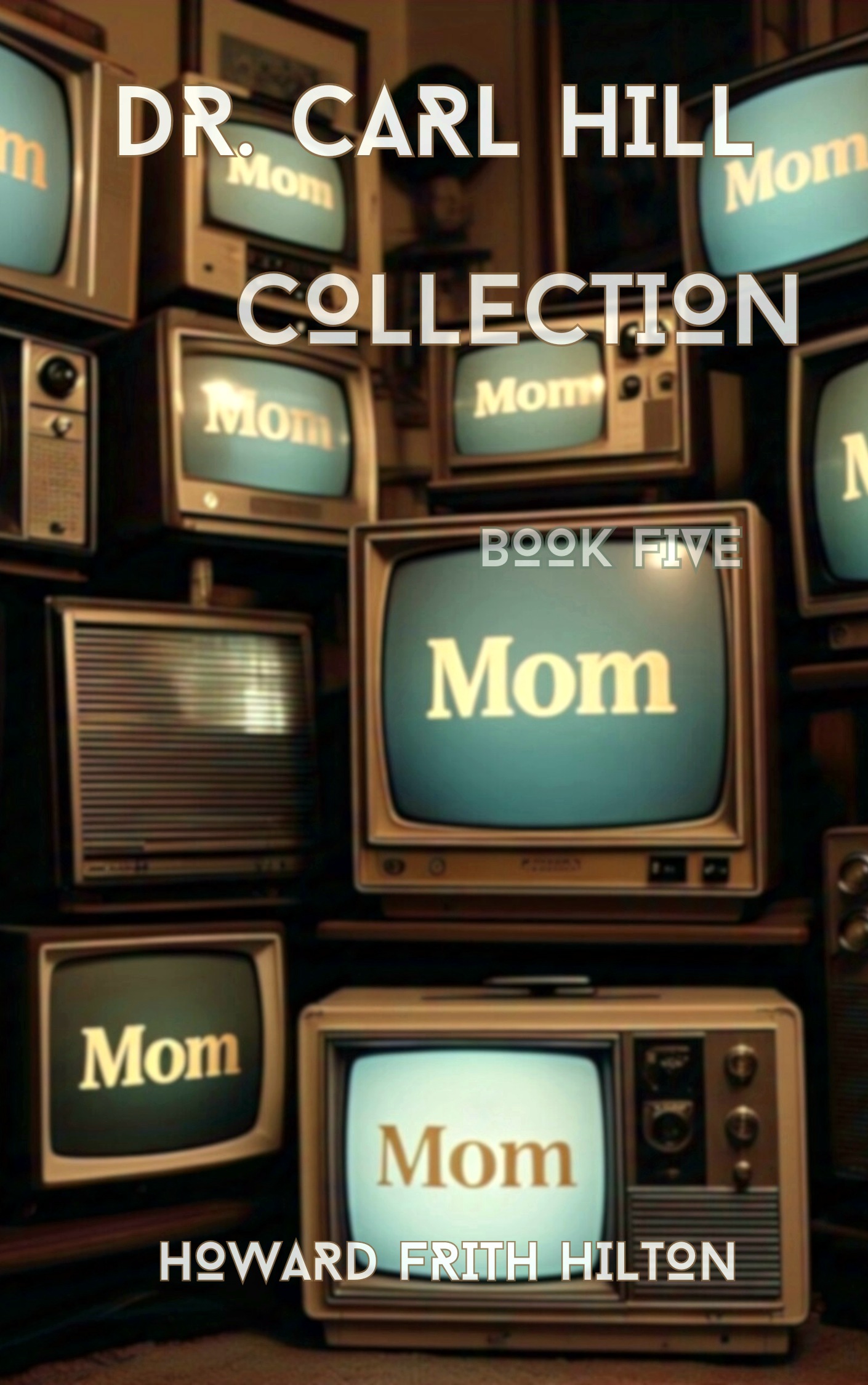 Dr. Carl Hill Collection (Book Five)